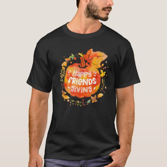 Happy Friendsgiving Thanksgiving with Friends  T-Shirt (Front)