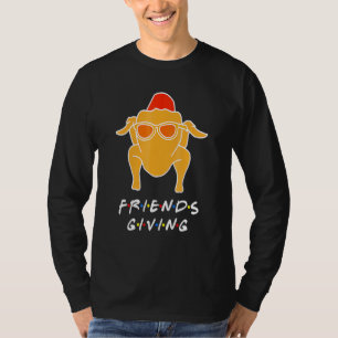 Happy Friendsgiving Turkey Friends Giving T-Shirt