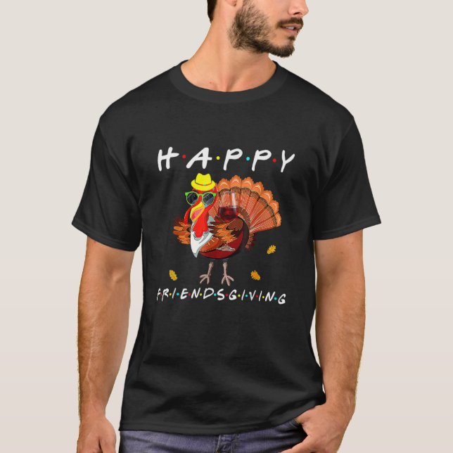 Happy Friendsgiving   Turkey Friends Giving Thanks T-Shirt (Front)