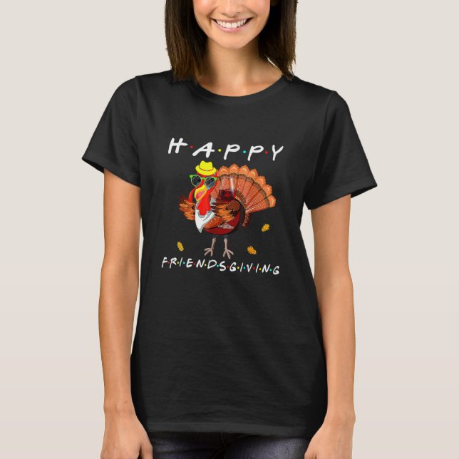 Happy Friendsgiving   Turkey Friends Giving Thanks T-Shirt (Front)