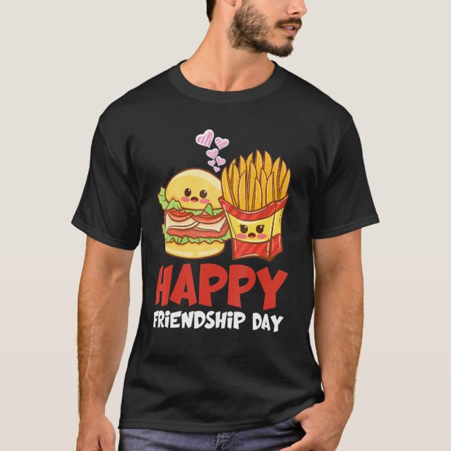 Happy Friendship Day Fries Burger T-Shirt (Front)