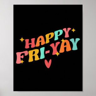 Happy Friyay Fri-Yay Friday Lovers Funny Teacher Poster