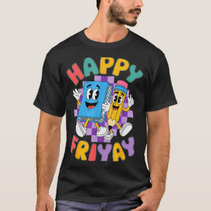 Happy Friyay Friday Happy Fri Yay Teacher _2 T-Shirt