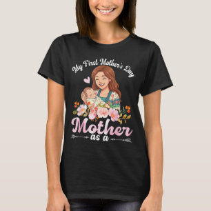 Happy Ft Mothers Day As A Mother with New Baby Mum T-Shirt