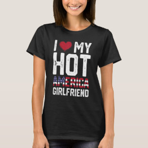 Happy Girlfriend's Day I Love My Hot America Girlf T-Shirt