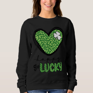Happy Go Lucky Heart St Patricks Day Lucky Clover Sweatshirt