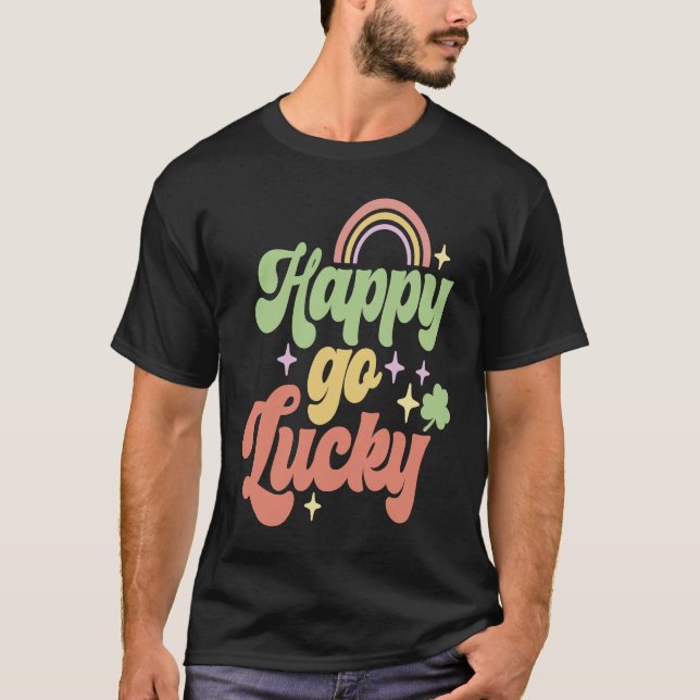 Happy Go Lucky Irish Saint Patricks Day Shamrock T-Shirt (Front)