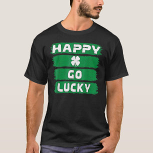 Happy Go Lucky St Patrick's Day Shamrock Irish Pat T-Shirt
