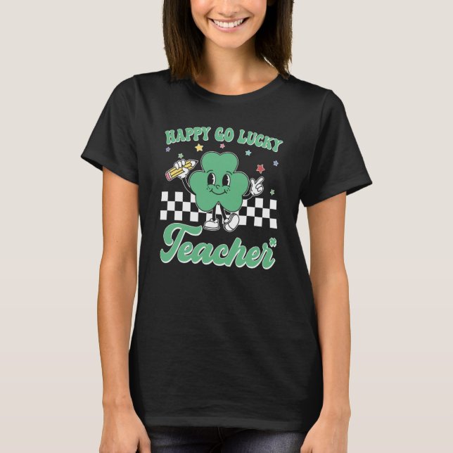 Happy Go Lucky Teacher Retro Groovy Teacher St Pat T-Shirt (Front)