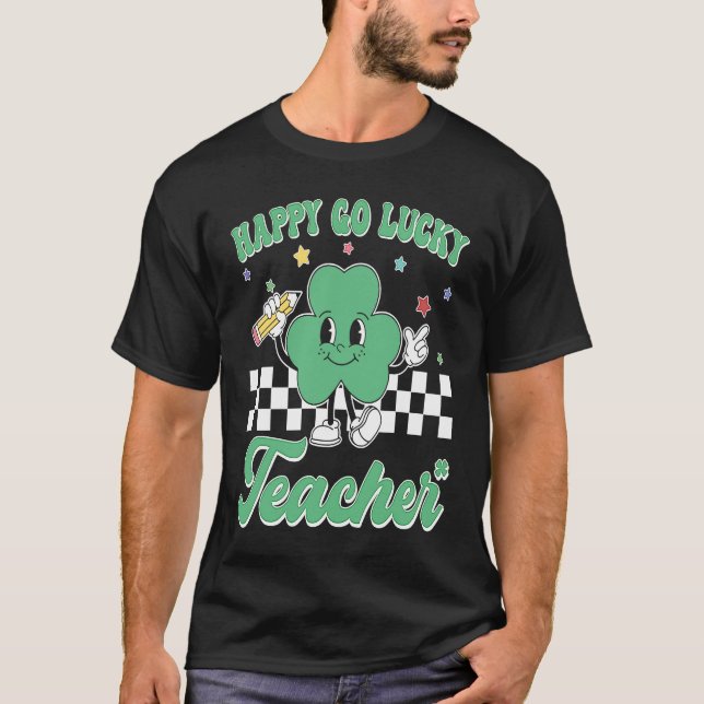 Happy Go Lucky Teacher Retro Groovy Teacher St Pat T-Shirt (Front)