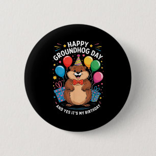 Happy Groundhog Day And Its My Birthday February 2 6 Cm Round Badge
