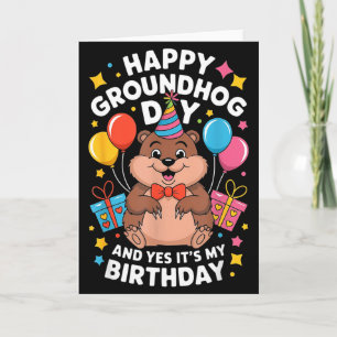 Happy Groundhog Day And Its My Birthday February 2 Card