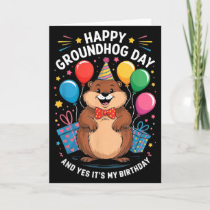 Happy Groundhog Day And Its My Birthday February 2 Card