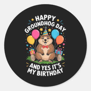 Happy Groundhog Day And Its My Birthday February 2 Classic Round Sticker