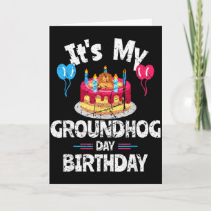 Happy Groundhog Day And Yes It Is My Birthday Grou Card