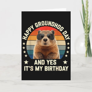 Happy Groundhog Day And Yes It’s My Birthday Cute Card