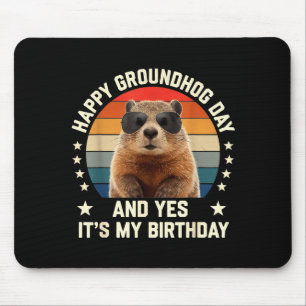 Happy Groundhog Day And Yes It’s My Birthday Cute  Mouse Pad