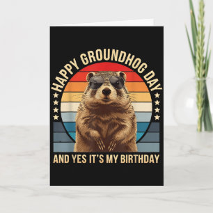 Happy Groundhog Day And Yes It’s My Birthday Funny Card
