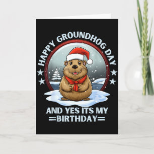 Happy Groundhog Day And Yes Its My Birthday Ground Card