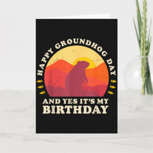 Happy Groundhog Day And Yes Its My Birthday Party Card