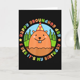Happy Groundhog Day And Yes Its My Birthday Party Card