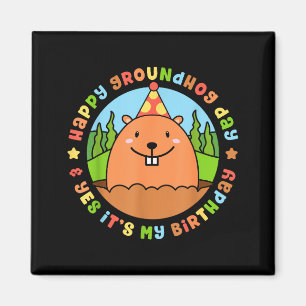 Happy Groundhog Day And Yes Its My Birthday Party Magnet