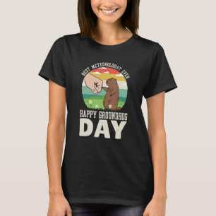 Happy Groundhog Day Best Meteorologist Ever 8 T-Shirt