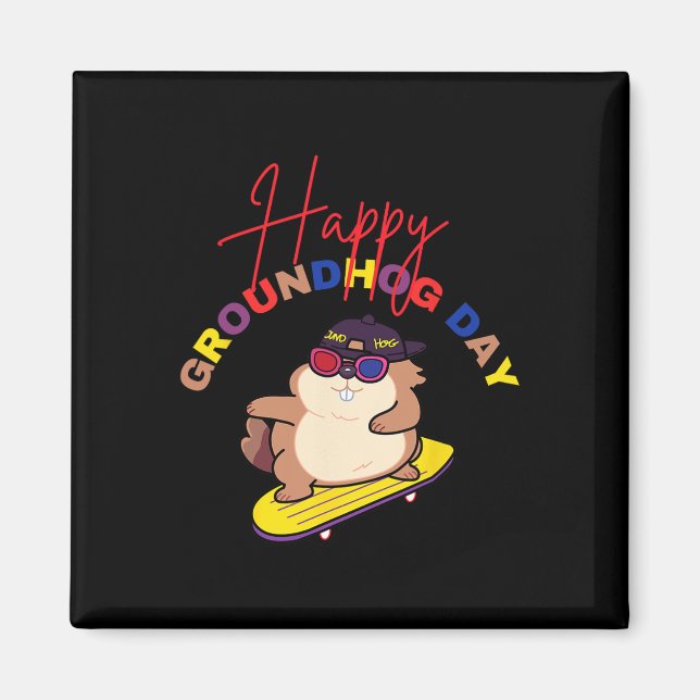Happy Groundhog Day Funny Groundhog Day Skateboard Magnet (Front)