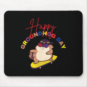 Happy Groundhog Day Funny Groundhog Day Skateboard Mouse Pad