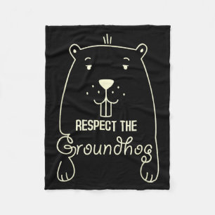 Happy Groundhog Day Funny Respect The Groundhog Fleece Blanket