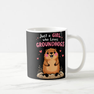 Happy Groundhog Day Girls Just A Girl Who Loves Gr Coffee Mug