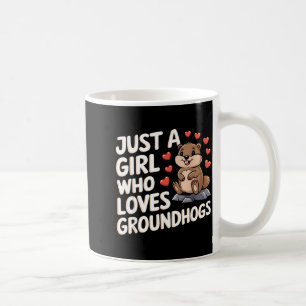Happy Groundhog Day Girls Just A Girl Who Loves Gr Coffee Mug