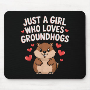 Happy Groundhog Day Girls Just A Girl Who Loves Gr Mouse Pad