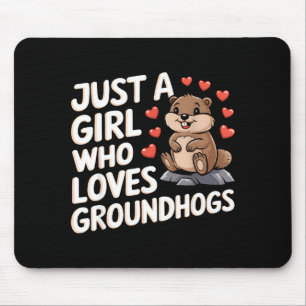Happy Groundhog Day Girls Just A Girl Who Loves Gr Mouse Pad
