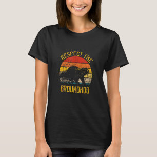 Happy Groundhog Day Respect The Groundhog Funny Wo T-Shirt