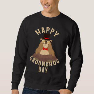 Happy Groundhog Day Sweatshirt