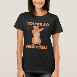 Happy Groundhog Day Woodchuck You are so predictab T-Shirt