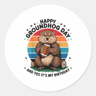 Happy Groundhog Day Yes Its My Birthday Football V Classic Round Sticker