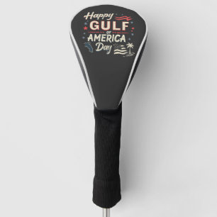 Happy Gulf of America's Funny Patriotic Golf Head Cover