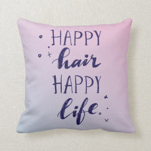 Happy Hair Happy Life Cushion