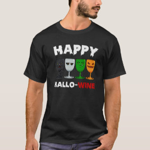 Happy Hallo-Wine Funny Halloween Costume Creepy Wi T-Shirt