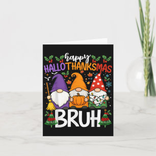 Happy Hallothanksmas Bruh Meme Gnomes Halloween Ch Card