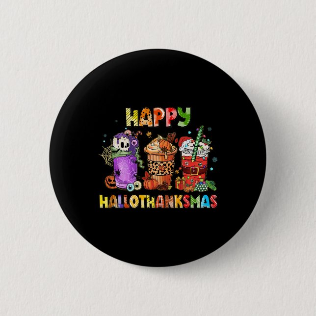 Happy Hallothanksmas Coffee Latte Halloween Thanks 6 Cm Round Badge (Front)