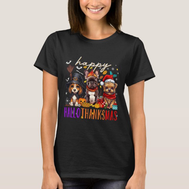 Happy Hallothanksmas Dogs Halloween Thanksgiving C T-Shirt (Front)