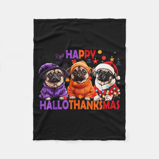Happy Hallothanksmas Funny Pug Halloween Thanksgiv Fleece Blanket (Front)