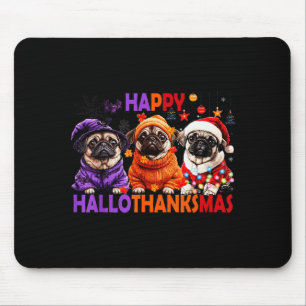 Happy Hallothanksmas Funny Pug Halloween Thanksgiv Mouse Pad