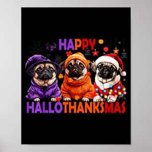 Happy Hallothanksmas Funny Pug Halloween Thanksgiv Poster