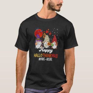Happy HalloThanksMas Gnomes Pre K Life  T-Shirt