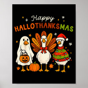 Happy Hallothanksmas Goose Halloween Thanksgiving Poster