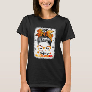 Happy Hallothanksmas Merry Christmas Messy Bun T-Shirt